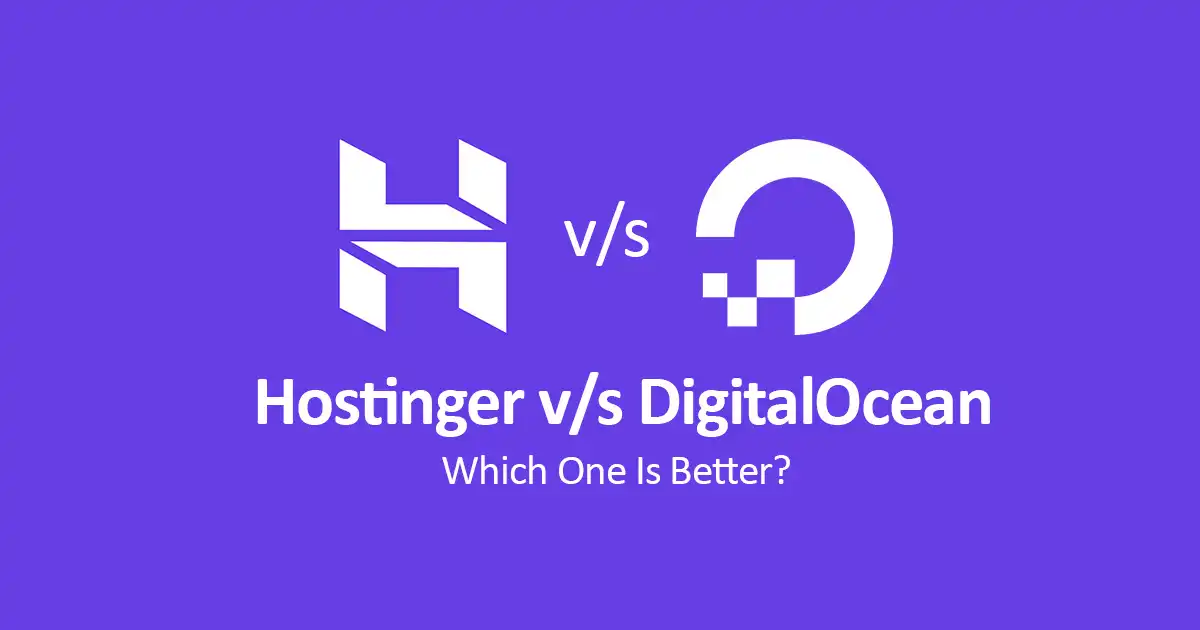 Hostinger vs. Digital Ocean – Which One Is Better